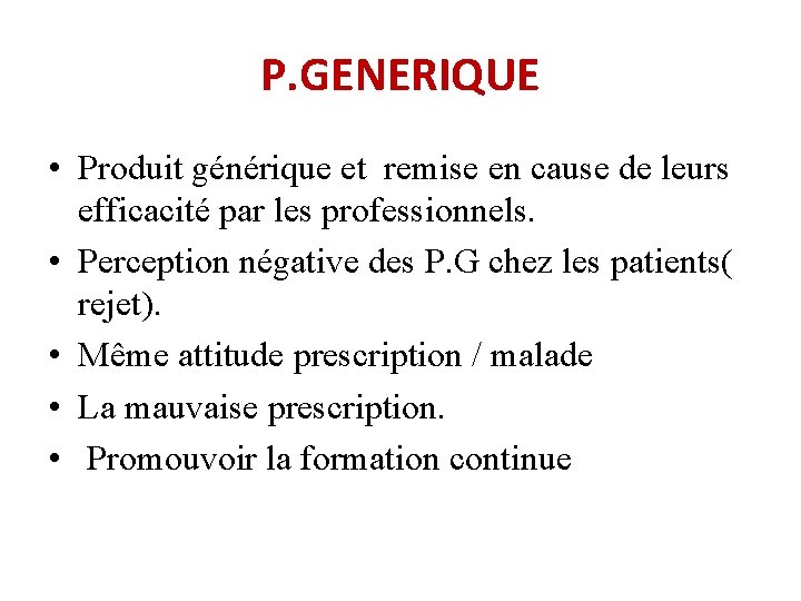 P. GENERIQUE • Produit générique et remise en cause de leurs efficacité par les