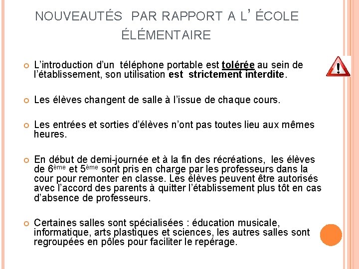 NOUVEAUTÉS PAR RAPPORT A L’ ÉCOLE ÉLÉMENTAIRE L’introduction d’un téléphone portable est tolérée au