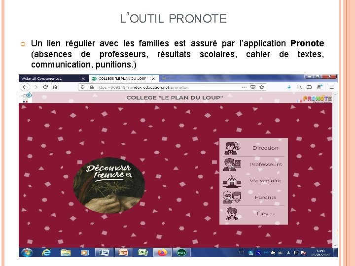 L’OUTIL PRONOTE Un lien régulier avec les familles est assuré par l’application Pronote (absences