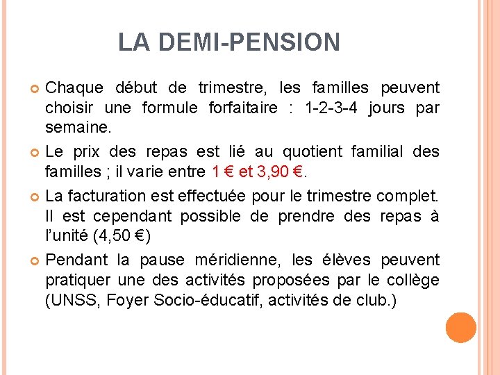 LA DEMI-PENSION Chaque début de trimestre, les familles peuvent choisir une formule forfaitaire :