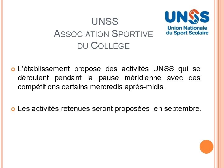 UNSS ASSOCIATION SPORTIVE DU COLLÈGE L’établissement propose des activités UNSS qui se déroulent pendant