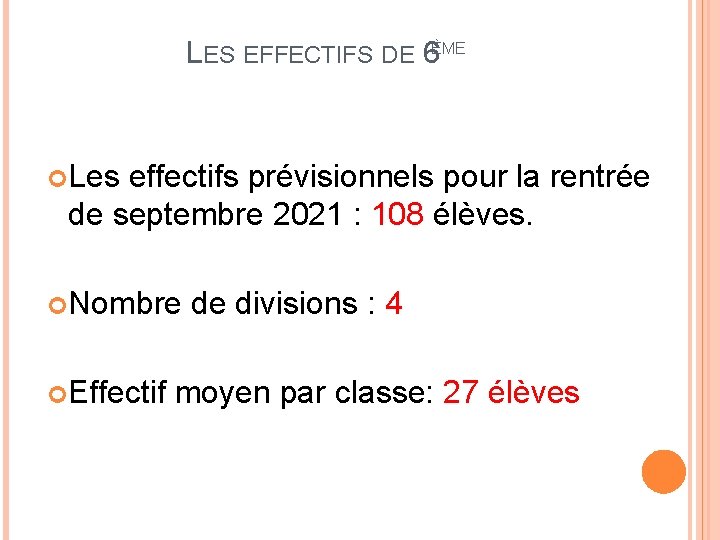 LES EFFECTIFS DE 6ÈME Les effectifs prévisionnels pour la rentrée de septembre 2021 :