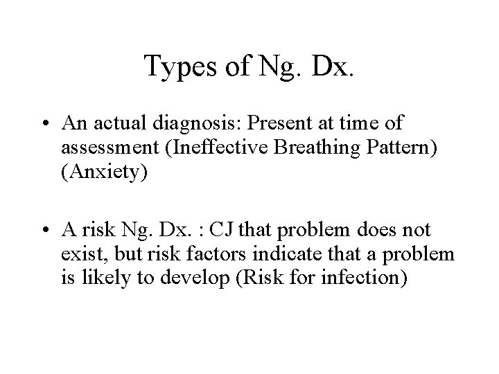 Types of Ng. Dx. • An actual diagnosis: Present at time of assessment (Ineffective