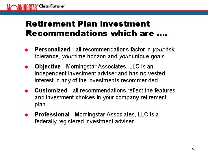 Retirement Plan Investment Recommendations which are …. u Personalized - all recommendations factor in