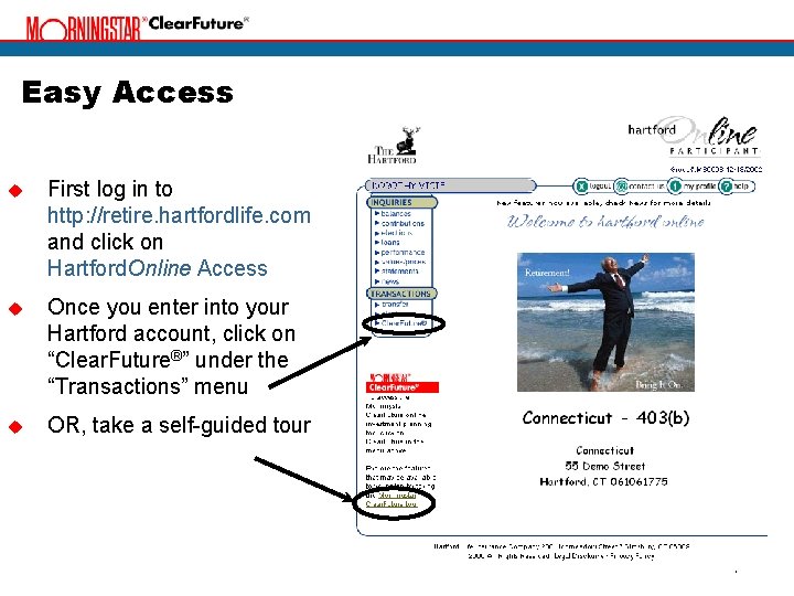 Easy Access u First log in to http: //retire. hartfordlife. com and click on