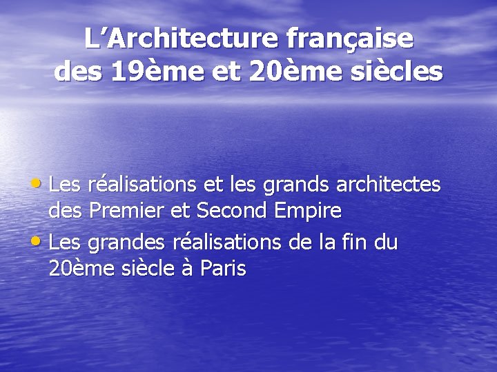 L’Architecture française des 19ème et 20ème siècles • Les réalisations et les grands architectes