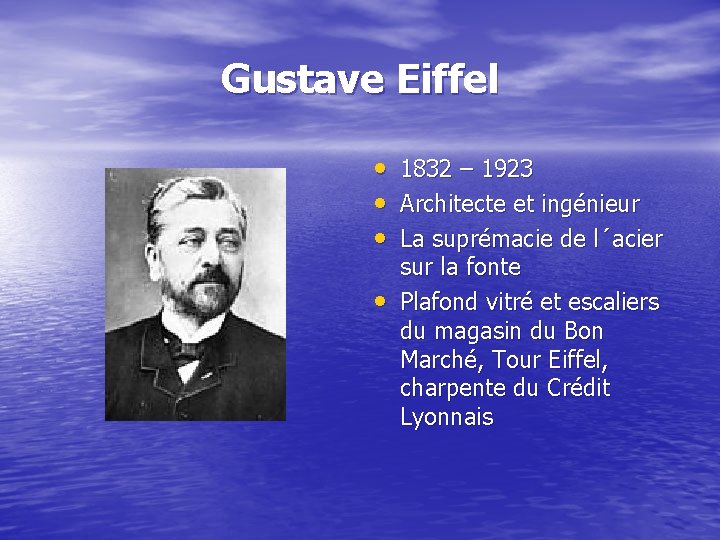 Gustave Eiffel • 1832 – 1923 • Architecte et ingénieur • La suprémacie de
