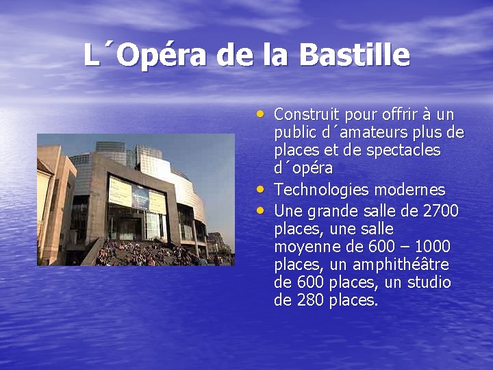 L´Opéra de la Bastille • Construit pour offrir à un • • public d´amateurs