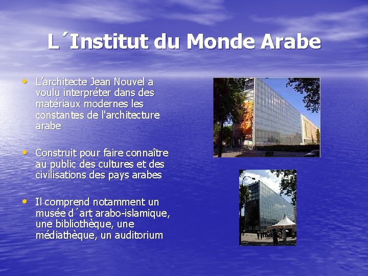 L´Institut du Monde Arabe • L’architecte Jean Nouvel a voulu interpréter dans des matériaux