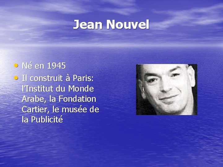 Jean Nouvel • Né en 1945 • Il construit à Paris: l’Institut du Monde