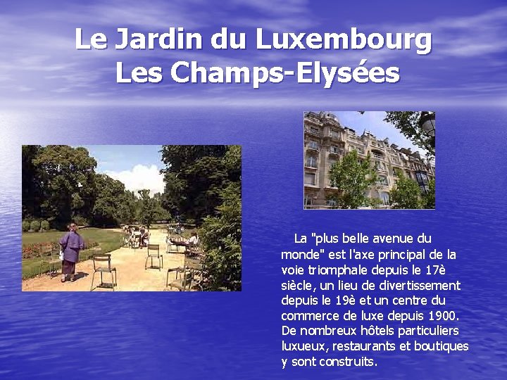 Le Jardin du Luxembourg Les Champs-Elysées La "plus belle avenue du monde" est l'axe