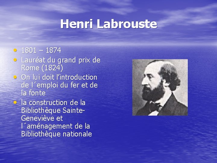 Henri Labrouste • 1801 – 1874 • Lauréat du grand prix de • •