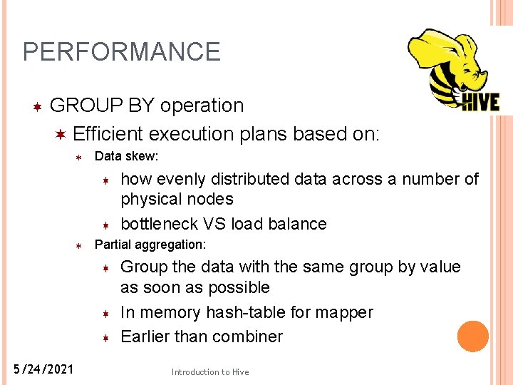 PERFORMANCE GROUP BY operation Efficient execution plans based on: Data skew: Partial aggregation: 5/24/2021