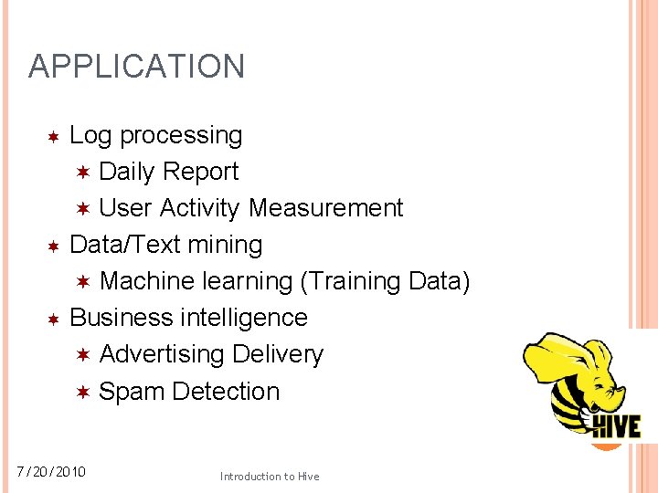 APPLICATION Log processing Daily Report User Activity Measurement Data/Text mining Machine learning (Training Data)