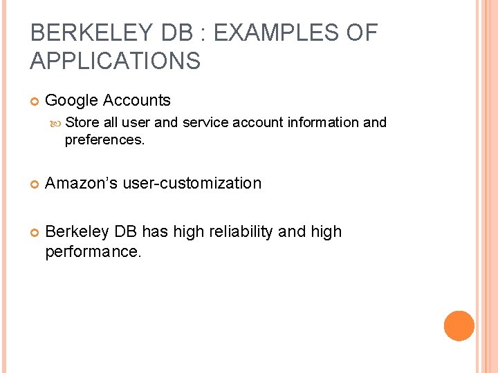 BERKELEY DB : EXAMPLES OF APPLICATIONS Google Accounts Store all user and service account