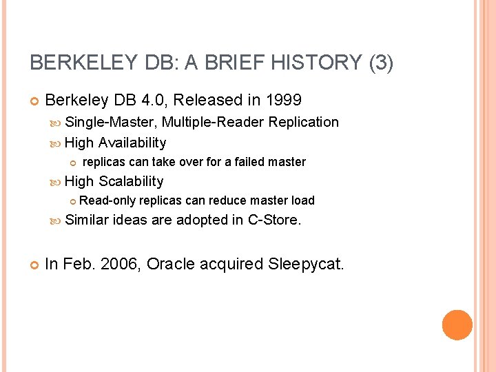 BERKELEY DB: A BRIEF HISTORY (3) Berkeley DB 4. 0, Released in 1999 Single-Master,