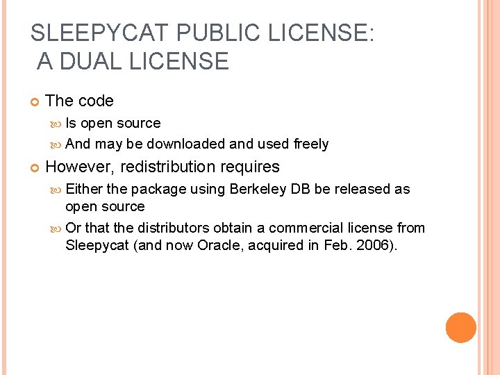 SLEEPYCAT PUBLIC LICENSE: A DUAL LICENSE The code Is open source And may be