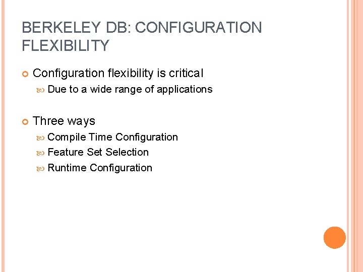 BERKELEY DB: CONFIGURATION FLEXIBILITY Configuration flexibility is critical Due to a wide range of