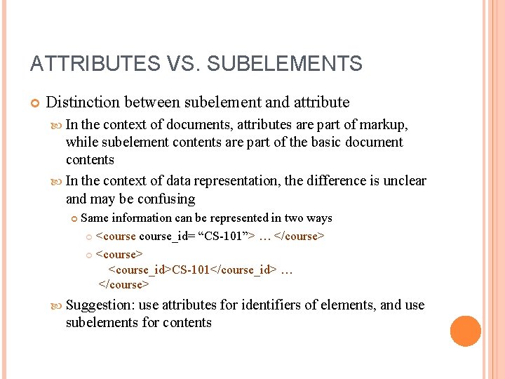 ATTRIBUTES VS. SUBELEMENTS Distinction between subelement and attribute In the context of documents, attributes