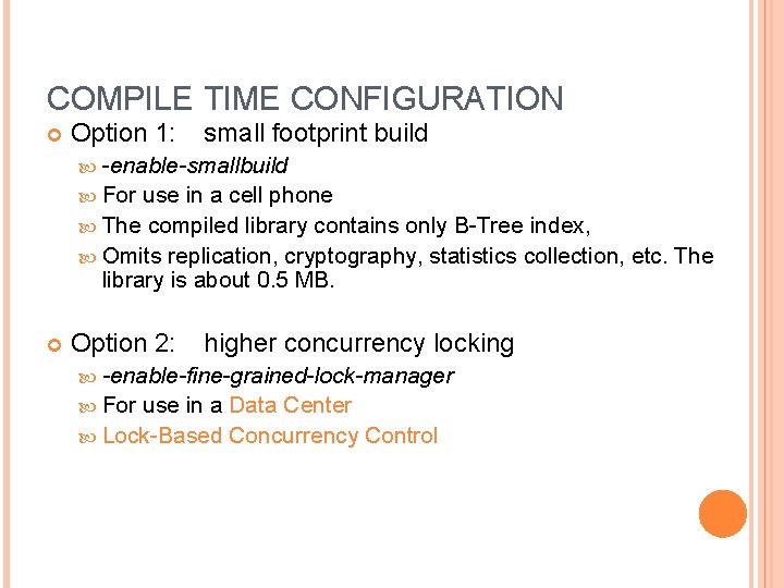 COMPILE TIME CONFIGURATION Option 1: small footprint build -enable-smallbuild For use in a cell