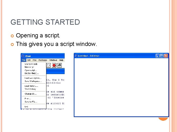 GETTING STARTED Opening a script. This gives you a script window. 
