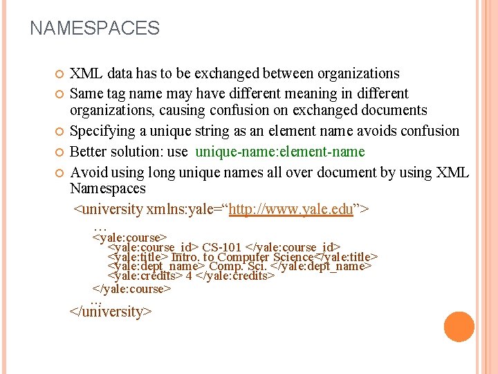 NAMESPACES XML data has to be exchanged between organizations Same tag name may have