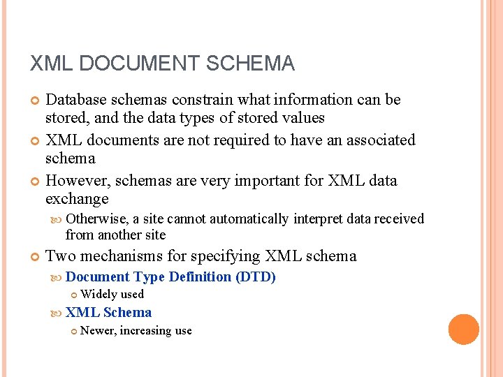 XML DOCUMENT SCHEMA Database schemas constrain what information can be stored, and the data