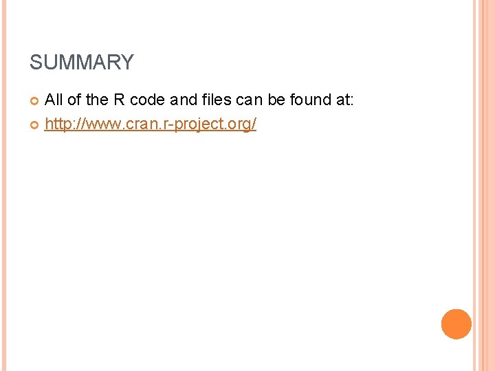 SUMMARY All of the R code and files can be found at: http: //www.
