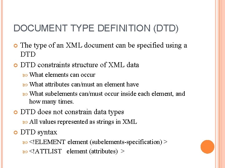 DOCUMENT TYPE DEFINITION (DTD) The type of an XML document can be specified using