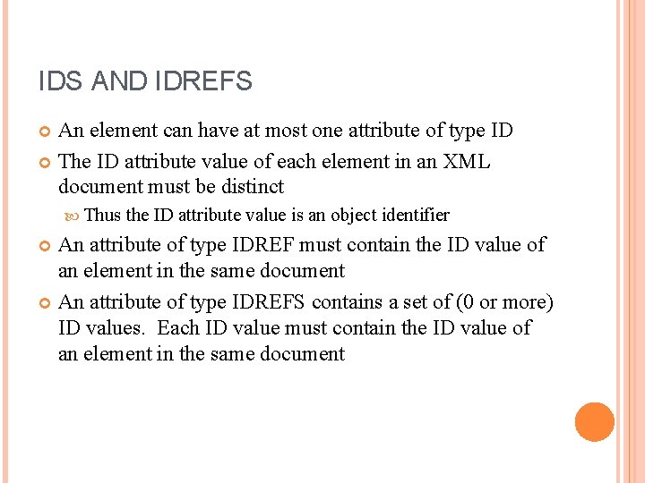 IDS AND IDREFS An element can have at most one attribute of type ID