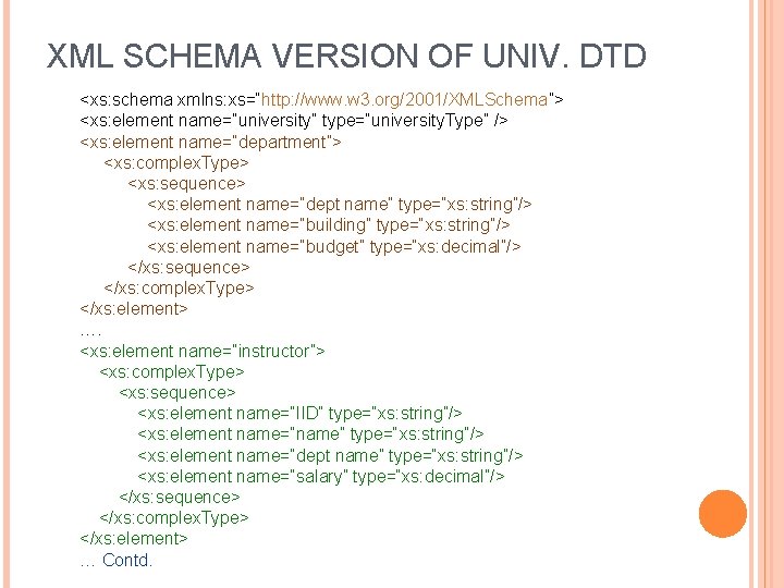 XML SCHEMA VERSION OF UNIV. DTD <xs: schema xmlns: xs=“http: //www. w 3. org/2001/XMLSchema”>