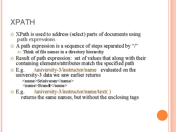 XPATH XPath is used to address (select) parts of documents using path expressions A