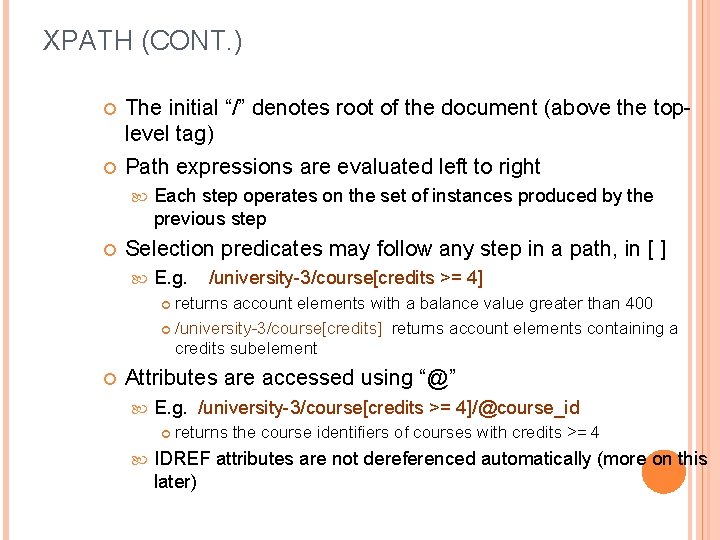 XPATH (CONT. ) The initial “/” denotes root of the document (above the toplevel