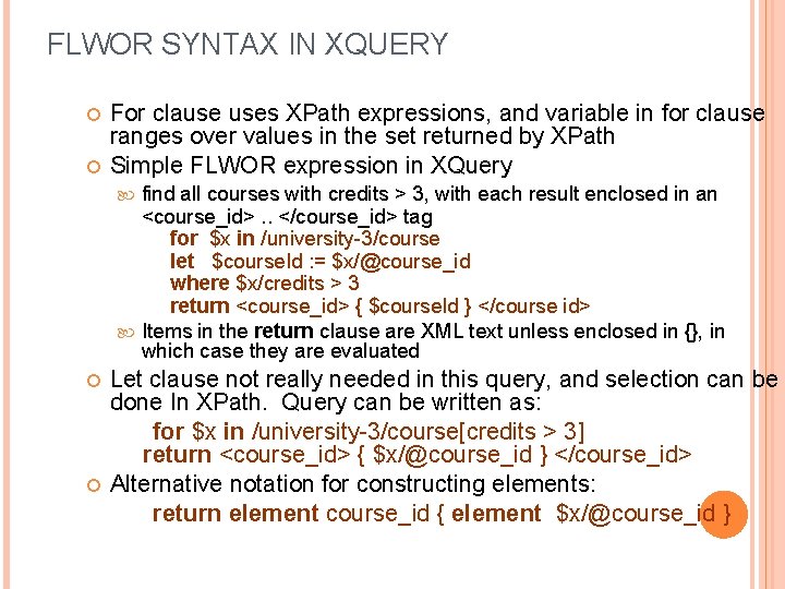 FLWOR SYNTAX IN XQUERY For clause uses XPath expressions, and variable in for clause
