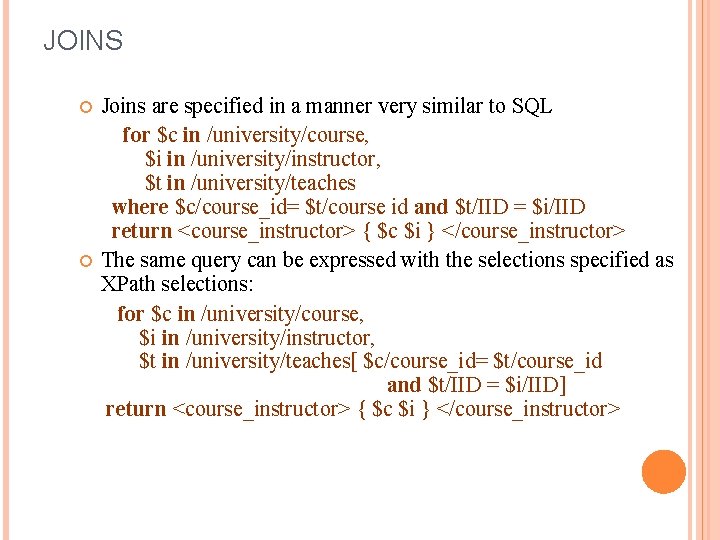 JOINS Joins are specified in a manner very similar to SQL for $c in