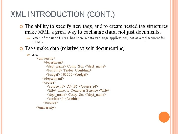 XML INTRODUCTION (CONT. ) The ability to specify new tags, and to create nested