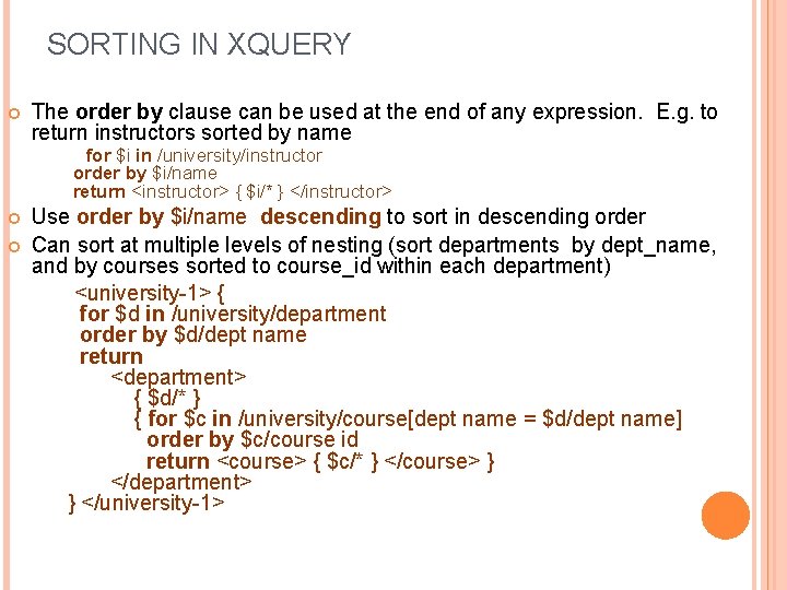 SORTING IN XQUERY The order by clause can be used at the end of