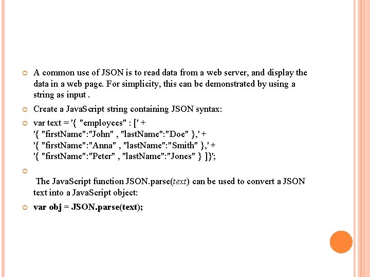  A common use of JSON is to read data from a web server,