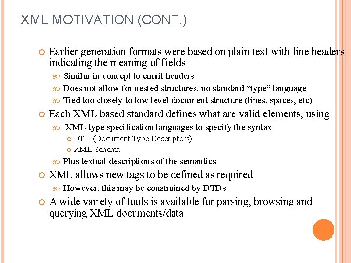 XML MOTIVATION (CONT. ) Earlier generation formats were based on plain text with line