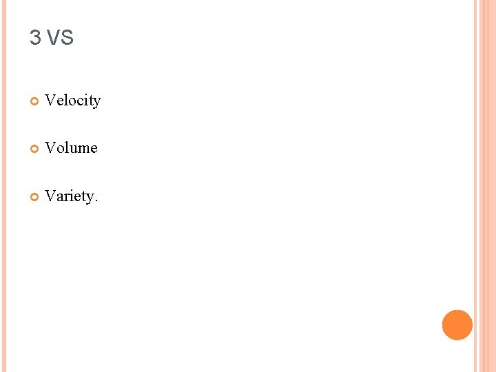 3 VS Velocity Volume Variety. 