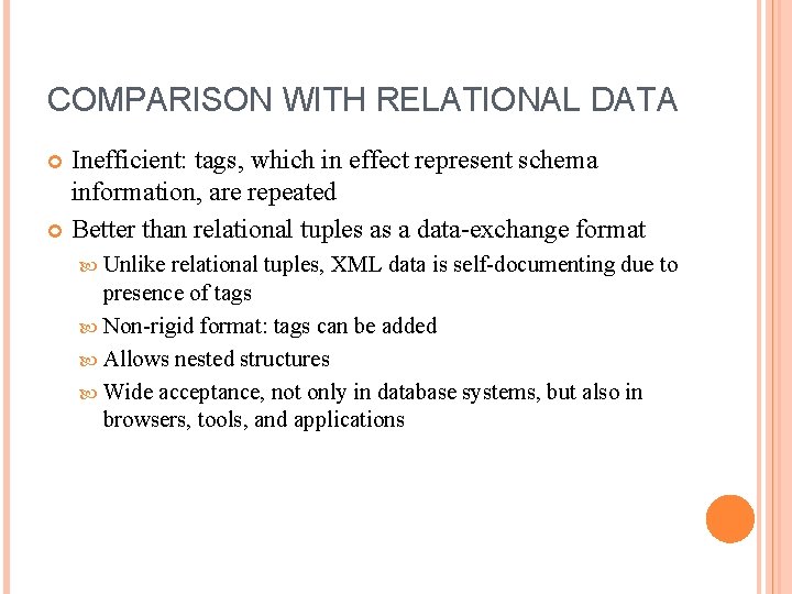 COMPARISON WITH RELATIONAL DATA Inefficient: tags, which in effect represent schema information, are repeated