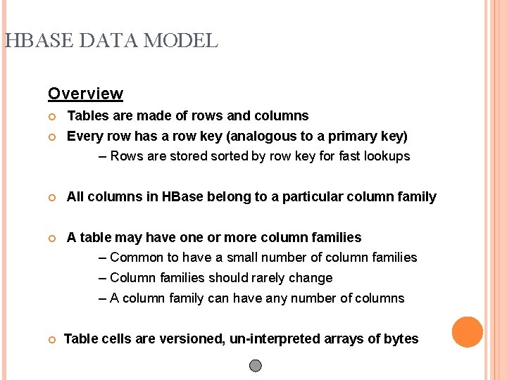 HBASE DATA MODEL Overview Tables are made of rows and columns Every row has