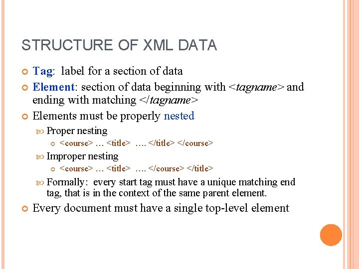 STRUCTURE OF XML DATA Tag: label for a section of data Element: section of