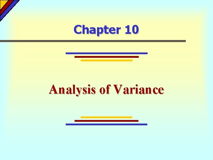 Chapter 10 Analysis of Variance Chapter 10 Analysis of Variance