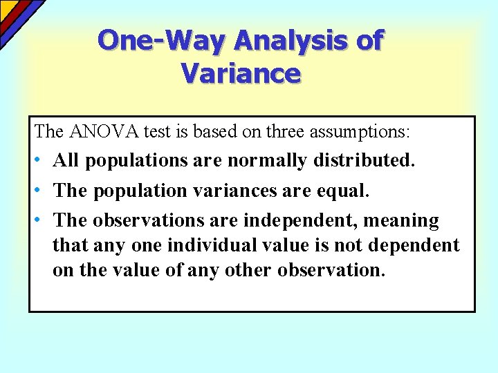 One-Way Analysis of Variance The ANOVA test is based on three assumptions: • All One-Way Analysis of Variance The ANOVA test is based on three assumptions: • All