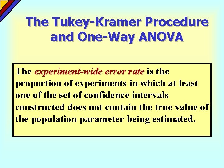 The Tukey-Kramer Procedure and One-Way ANOVA The experiment-wide error rate is the proportion of The Tukey-Kramer Procedure and One-Way ANOVA The experiment-wide error rate is the proportion of