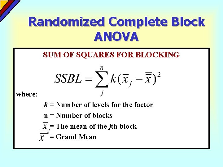 Randomized Complete Block ANOVA SUM OF SQUARES FOR BLOCKING where: k = Number of Randomized Complete Block ANOVA SUM OF SQUARES FOR BLOCKING where: k = Number of