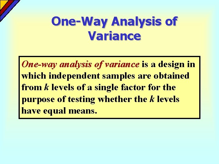 One-Way Analysis of Variance One-way analysis of variance is a design in which independent One-Way Analysis of Variance One-way analysis of variance is a design in which independent