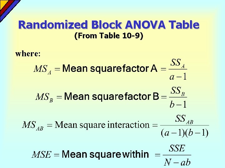 Randomized Block ANOVA Table (From Table 10 -9) where: Randomized Block ANOVA Table (From Table 10 -9) where: