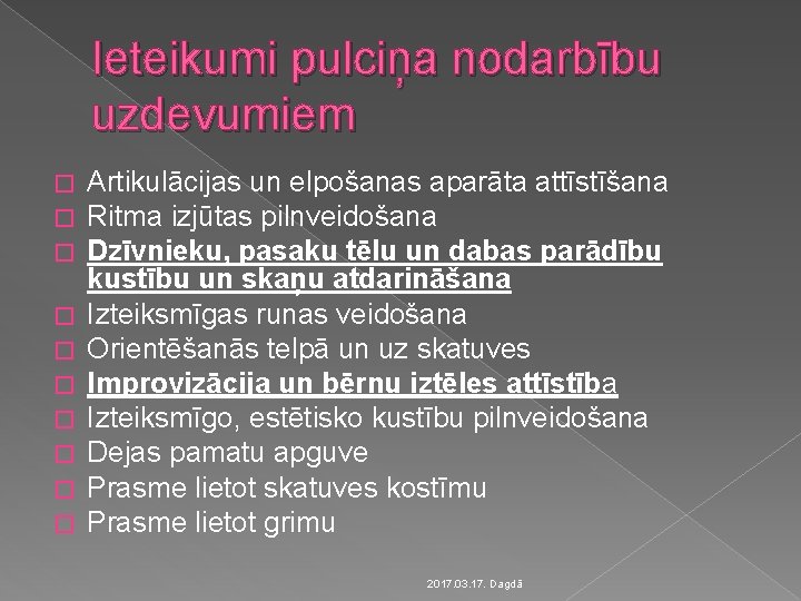 Ieteikumi pulciņa nodarbību uzdevumiem � � � � � Artikulācijas un elpošanas aparāta attīstīšana